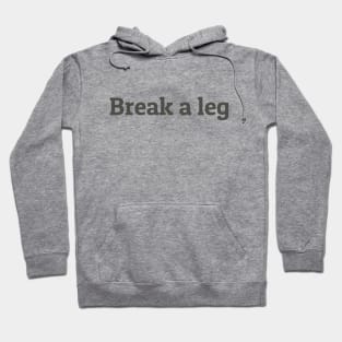 Break a Leg Hoodie